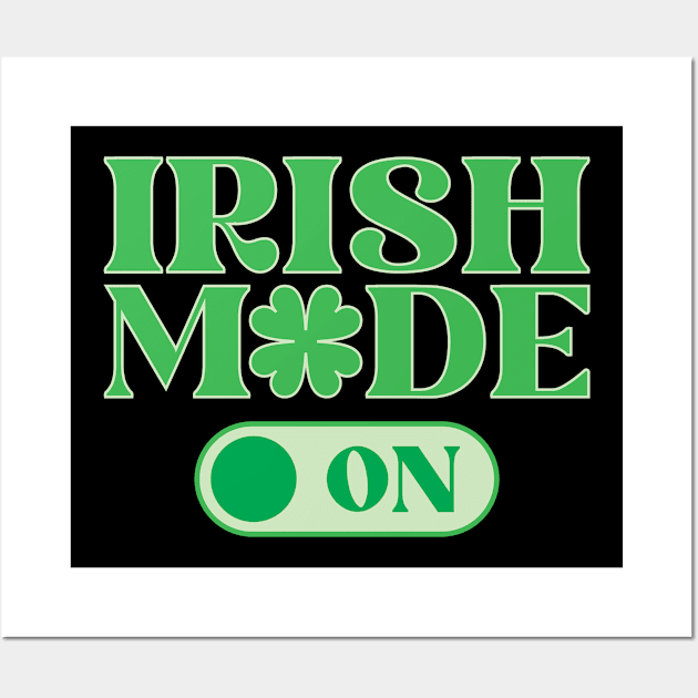 Irish Mode On - St Patrick’s Day Funny Wall Art by totalcare